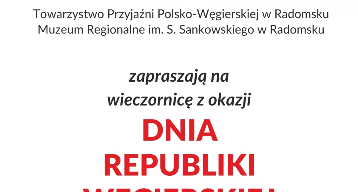 Imprezy, Dzień Republiki Węgierskiej Towarzystwo Przyjaźni Polsko Węgierskiej Radomsku zaprasza wieczornicę - zdjęcie, fotografia