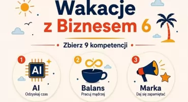 Wakacje z Biznesem po raz szósty. Dziewięć czwartków pełnych konkretów