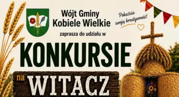 Kto zrobi najpiękniejszy „witacz dożynkowy”? Gmina Kobiele Wielkie ogłasza konkurs
