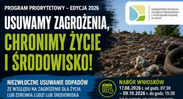 Usuwamy zagrożenia, chronimy życie i środowisko. 10 mln zł na niezwłoczne usuwanie odpadów