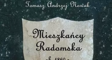 Radomszczańscy historycy zapraszają na promocję książki Tomasza Nowaka „Mieszkańcy Radomska ok. 1860 r. Spisy”